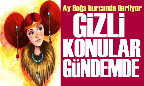 25 Mayıs 2025 burç yorumları! Ay Boğa burcunda: Gizli konular gündemde