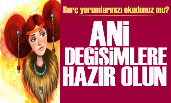 7 Şubat 2026 burç yorumları!  Ani değişimlere hazır olun