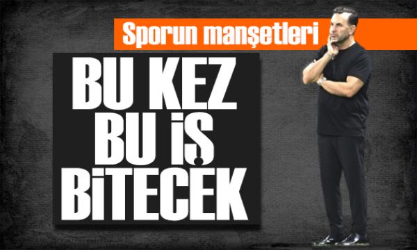 Bu kez bu iş bitecek! Spor basını bugün ne yazdı? (9 Mayıs)