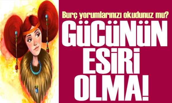 20 Ocak 2025 burç yorumları! Ay Terazi burcunda: Gücünün esiri olma 