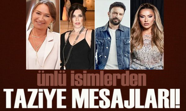 Ünlü isimlerden taziye mesajları