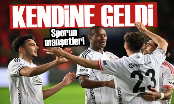 Beşiktaş kendine geldi! Spor basını bugün ne yazdı? (2  Mayıs)