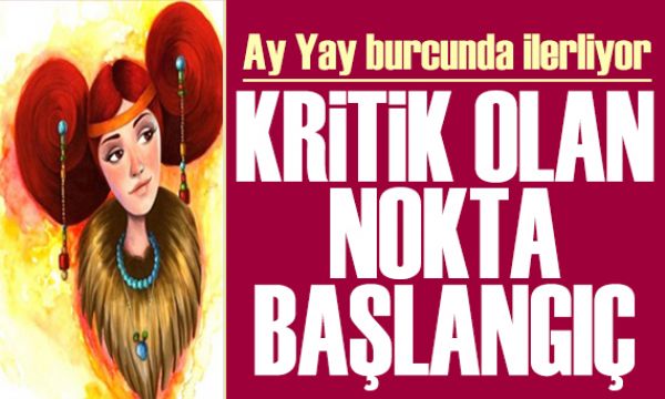 27 Haziran 2026 burç yorumları! Ay Yay burcunda: Kritik olan nokta başlangıç 