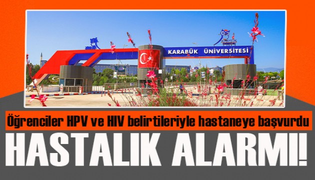 Karabük Üniversitesi'nde birçok öğrenci HPV ve HIV belirtileriyle hastanelere başvurdu