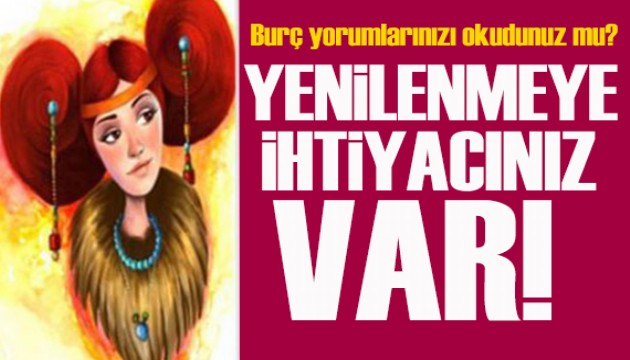 11 Haziran 2025 burç yorumları! Yenilenmeye ihtiyacınız var
