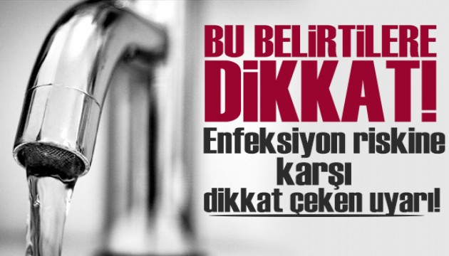 Uzmanlardan su kesintisi sonrasındaki enfeksiyon riskine karşı uyarı