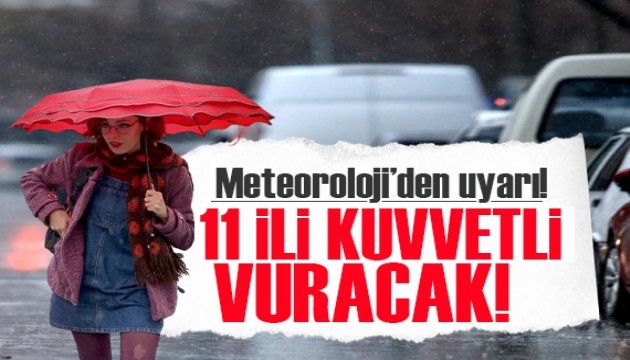 Meteoroloji'den 11 ile uyarı! Kuvvetli yağış ve fırtınaya dikkat!