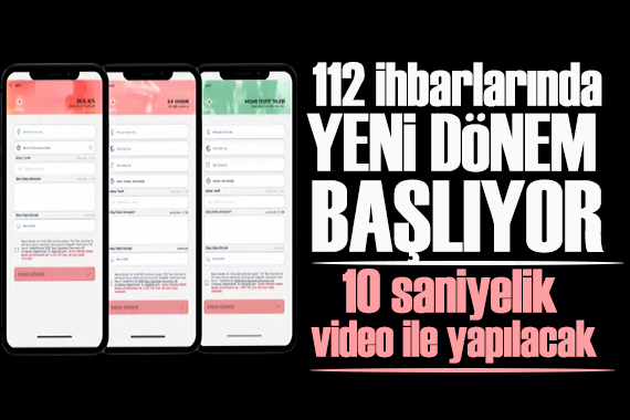 112 ihbarlarında yeni dönem başlıyor