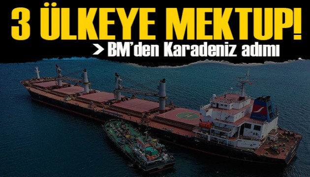 BM'den Karadeniz adımı: 3 ülkeye mektup gönderildi