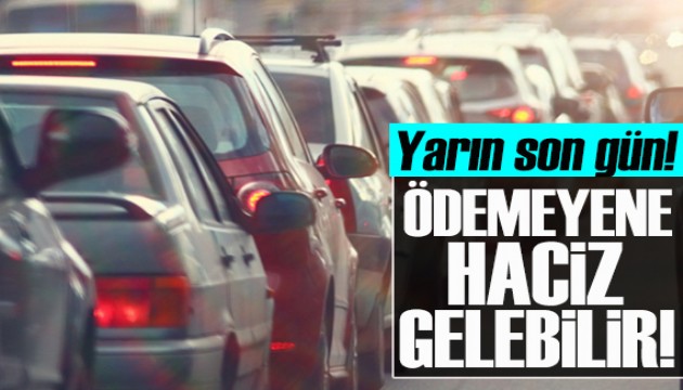 Milyonlarca araç sahibini ilgilendiriyor! Ödemeyene haciz gelebilir!