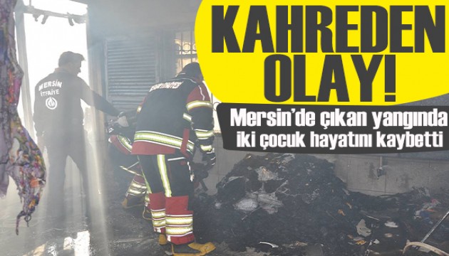 Mersin'de kahreden olay: Sobadan çıkan yangında 2 çocuk hayatını kaybetti