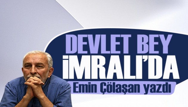Emin Çölaşan yazdı: Devlet Bey İmralı’da Apo’nun yanında!