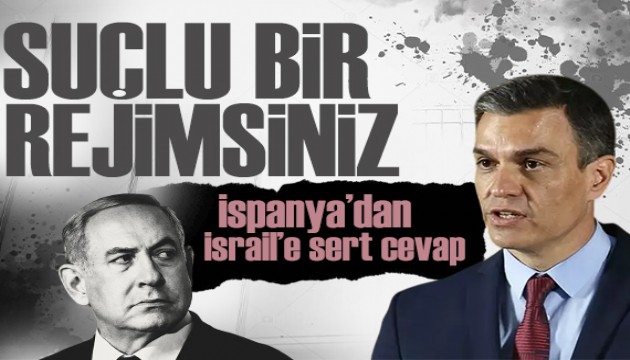 İspanya'dan Netanyahu'ya sert yanıt: Siz soykırımcısınız!