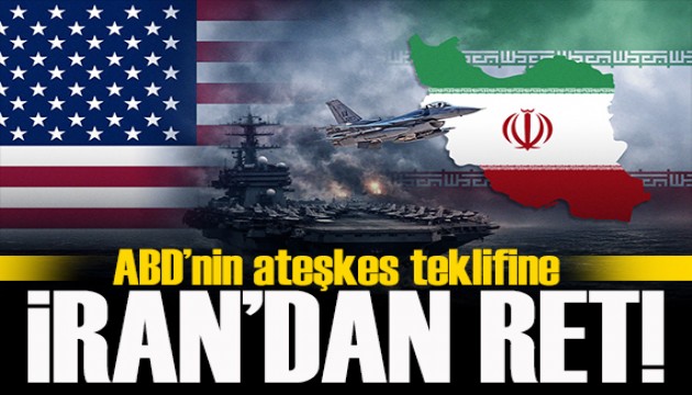 ABD'nin 48 saatlik ateşkes talebine İran’dan ret