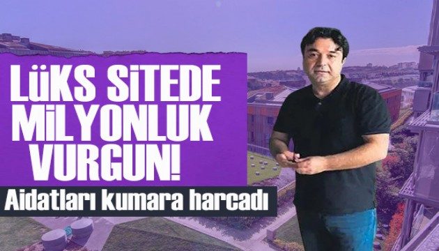 Lüks sitede 1 milyon dolarlık vurgun! Yönetici aidatları zimmetine geçirdi