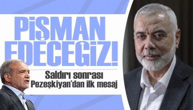 Haniye'ye Tahran'da suikast! Pezeşkiyan'dan ilk mesaj