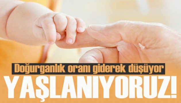 Korkutan rapor! Yaşlanıyoruz! Doğurganlık oranı düşüyor!