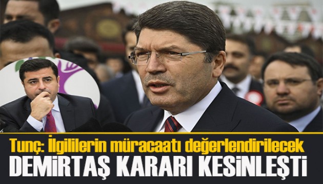 Bakan Tunç'tan Selahattin Demirtaş açıklaması: AİHM kararı kesinleşti
