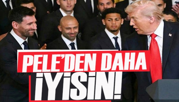 Trump'tan Messi'ye övgü dolu sözler! Belki de Pele'den daha iyisin