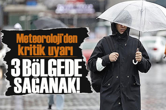 3 bölgede sağanak var! Bugün hava nasıl olacak?