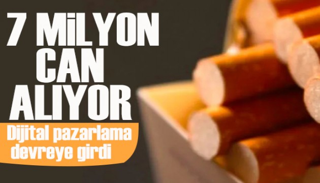 Tütün her yıl 7 milyon can alıyor! Dijital pazarlama devreye girdi