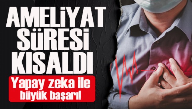 Yapay zeka ile kalp ameliyatlarında risk azaldı, süre kısaldı