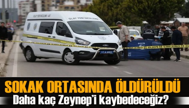 Kadın cinayetleri durmuyor! Zeynep sokak ortasında öldürüldü