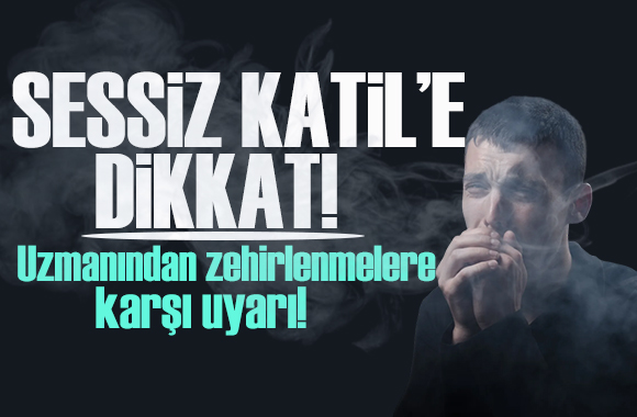 Uzmanından dikkat çeken uyarı! Karbonmonoksit zehirlenmesine dikkat!