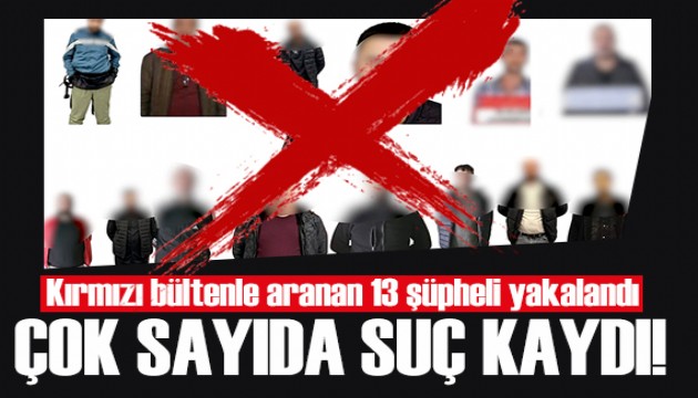 Bakan Yerlikaya duyurdu: Kırmızı bültenle aranan 13 şüpheli yakalandı