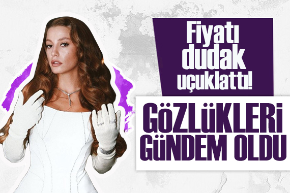 Serenay Sarıkaya'nın gözlüğü olay oldu!