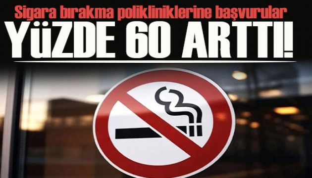 Sigara bırakma polikliniklerine başvurular yüzde 60 arttı