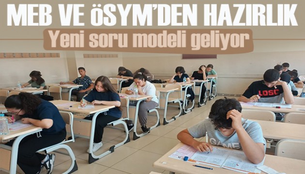 MEB ve ÖSYM'den hazırlık: YKS ve LGS'ye yeni soru modeli geliyor