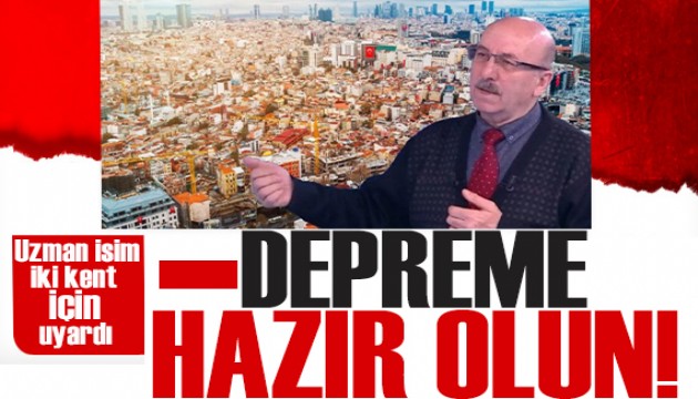 Uzman isim iki kent için uyardı: Depreme hazır olun