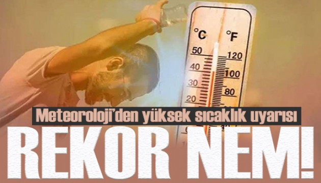 Meteoroloji uyardı! Sıcaklıklar 40 derecenin üzerine çıkacak