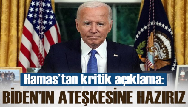 Hamas: Biden'ın açıkladığı plana göre ateşkese hazırız