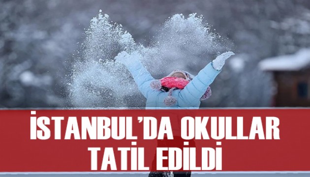 İstanbul'da okullar yarın da tatil edildi