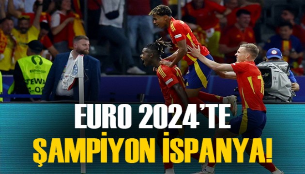 EURO 2024'te şampiyon İspanya oldu!