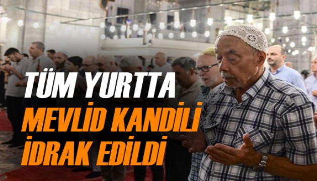 Tüm yurtta Mevlid Kandili idrak edildi