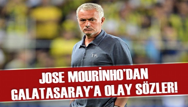 Mourinho'dan Galatasaray'a olay sözler