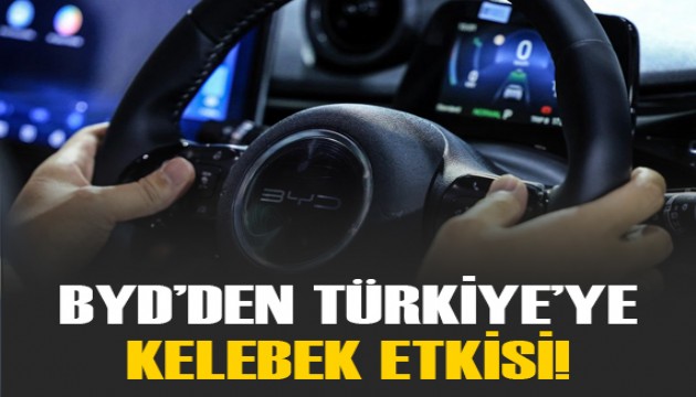 BYD'nin Türkiye'deki yatırımı 'kelebek etkisi' yapacak