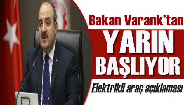 Bakan Varank'tan 'elektrikli araç' açıklaması! Yarın başlıyor