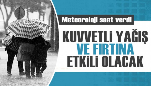 Meteoroloji'den kuvvetli yağış ve fırtına uyarısı! Bu illerde yaşayanlar dikkat...