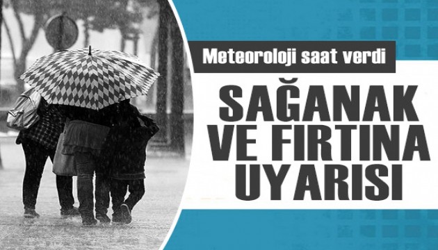 Meteoroloji'den sağanak yağış ve fırtına uyarısı: Bu illerde yaşayanlar dikkat!