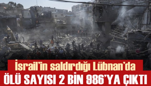 İsrail'in saldırdığı Lübnan'da ölü sayısı 2 bin 986'ya çıktı