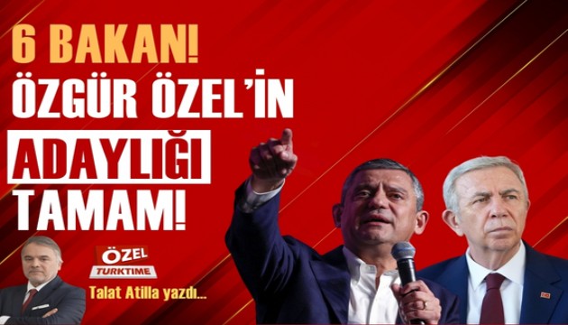6 Bakan! Özgür Özel'in adaylığı tamam! 'Ruhsal Kontrat' bitti mi? Nefes!