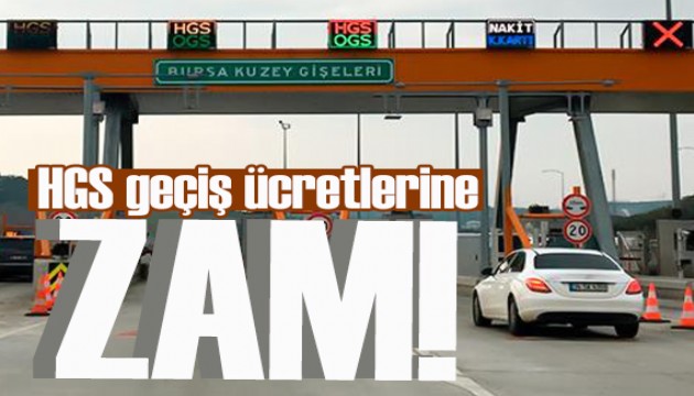 Yeni tarife belli oldu: HGS ücretlerine yüzde 40 zam!