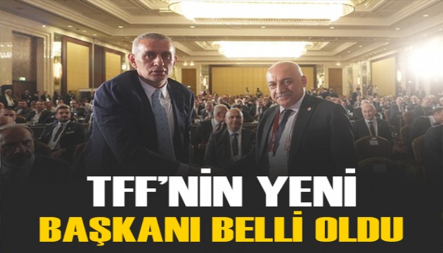 TFF'nin yeni başkanı belli oldu