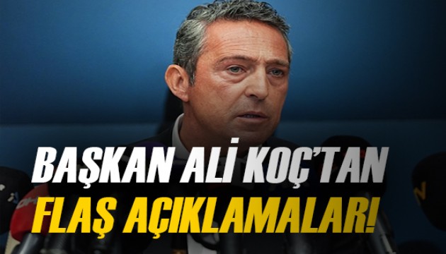 Ali Koç'tan flaş sözler