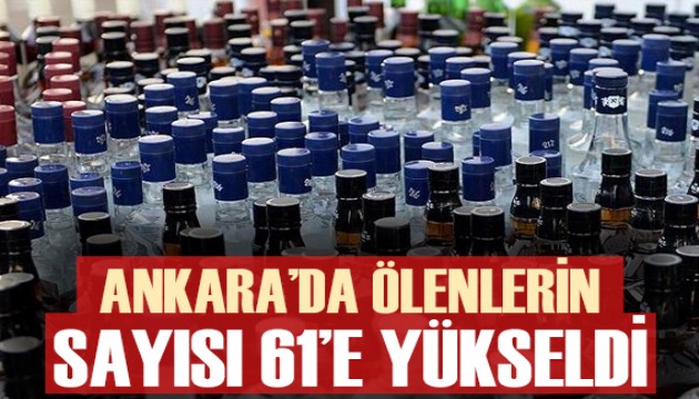 Ankara'da sahte içkiden ölenlerin sayısı 61'e yükseldi