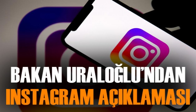 Bakan Uraloğlu: Instagram yetkilileriyle görüşmede istediğimiz sonucu alamadık